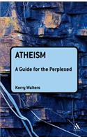Atheism: A Guide for the Perplexed