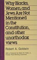 Why Blacks, Women and Jews Are Not Mentioned in the Constitution, and Other Unorthodox Views