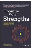 Optimize Your Strengths: Use Your Leadership Strengths to Get the Best Out of You and Your Team