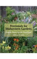 Perennials for Midwestern Gardens: Proven Plants for the Heartland: Proven Plants for the Heartland