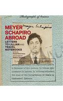 Heyer Schapiro Abroad – Letters to Lillian and Travel Notebooks