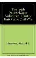 The 149th Pennsylvania Volunteer Infantry Unit in the Civil War