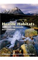 Hostile Habitats - Scotland's Mountain Environment: A Hillwalkers' Guide to Wildlife and the Landscape