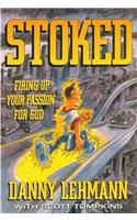 Stoked: Firing Up Your Passion for God
