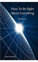 How to Be Right about Everything - Volume 1