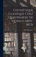 L'esthétique classique chez Quatremère de Quincy (1805-1823)