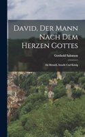 David, Der Mann Nach Dem Herzen Gottes