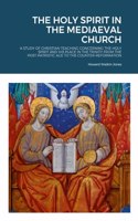 The Holy Spirit in the Mediaeval Church