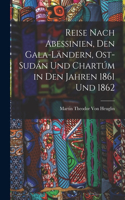 Reise Nach Abessinien, Den Gala-Ländern, Ost-Sudán Und Chartúm in Den Jahren 1861 Und 1862