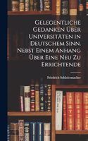 Gelegentliche Gedanken über Universitäten in deutschem Sinn. Nebst einem Anhang über eine neu zu errichtende