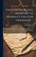 English Exercises, Adapted to Murray's English Grammar ...