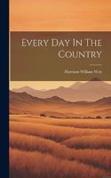 Every Day In The Country