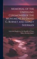 Memorial of the Unveiling Ceremonies of the Monument to David G. Burnet and Sidney Sherman