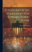 Zur Literatur des Volksliedes von Edward Durer-Eglof