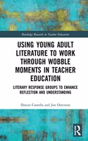 Using Young Adult Literature to Work Through Wobble Moments in Teacher Education