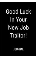 Good Luck In Your New Job Traitor Journal