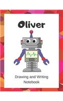 Oliver: Drawing and Writing Notebook for Kids who Love Robots