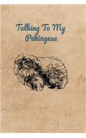 Talking To My Pekingese