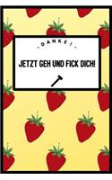 Danke, Jetzt Geh Und F*ck Dich!: A5 Notizbuch kariert - Geschenk für Erwachsene - Planer - Tagebuch - Journal - Notizbuch - Stressabbau