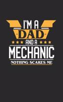 I'm a Dad and a Mechanic Nothing Scares Me: 6x9 inches college ruled notebook, 120 Pages, Composition Book and Journal, funny gift for your favorite Dad and Mechanic