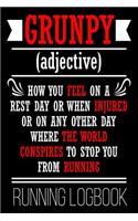 Grunpy (adjective) How You Feel On A Rest Day Or When Injured Or On Any Other Day Where The World Conspires To Stop You From Running Running Logbook