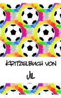 Kritzelbuch von Jil: Kritzel- und Malbuch mit leeren Seiten für deinen personalisierten Vornamen