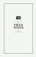 Photographers Field Notes