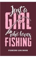 Just A Girl Who Loves Fishing - Fishing Logbook