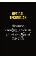 Optical Technician Because Freaking Awesome Is Not An Official Job Title