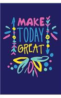 Make Today Great