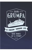 This Grumpa Is Cruisin' Through Life One Port At The Time: Family life Grandpa Dad Men love marriage friendship parenting wedding divorce Memory dating Journal Blank Lined Note Book Gift