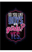 Do You Like Boys or Girls? Yes: A Journal, Notepad, or Diary to write down your thoughts. - 120 Page - 6x9 - College Ruled Journal - Writing Book, Personal Writing Space, Doodle, N