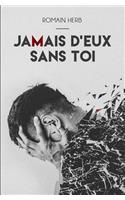 Jamais d'Eux Sans Toi: (1 Jamais d'Eux Sans Toi)
