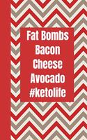 Fat Bombs Bacon Cheese Avocado Keto Life: Ultimate Meal Planner and Diet Notebook: This Is a 6x9 100 Page Food Tracker. Makes a Great Health and Wellness, Calorie Counter or Just Recording D