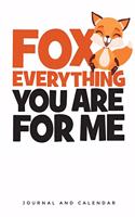 Fox Everything You Are for Me: Blank Lined Journal with Calendar for Fox Lovers