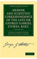Memoir and Scientific Correspondence of the Late Sir George Gabriel Stokes, Bart. 2 Volume Paperback Set: Selected and Arranged by Joseph Larmor