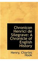 Chronicon Henrici de Silegrave: A Chronicle of English History