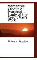 Mercantile Credits a Practical Study of the Credit Man's Work