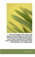 Essay on Growths in the Larynx: With Reports, and an Analysis of One Hundred Consecutive Cases Treat: With Reports, and an Analysis of One Hundred Consecutive Cases Treat