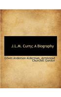 J.L.M. Curry; A Biography
