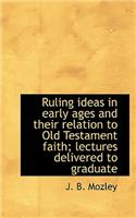 Ruling Ideas in Early Ages and Their Relation to Old Testament Faith; Lectures Delivered to Graduate