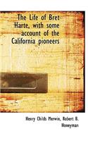 The Life of Bret Harte, with Some Account of the California Pioneers