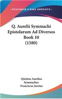 Q. Aurelii Symmachi Epistolarum Ad Diversos Book 10 (1580)