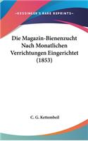 Die Magazin-Bienenzucht Nach Monatlichen Verrichtungen Eingerichtet (1853)