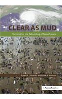 Clear as Mud: Planning for the Rebuilding of New Orleans