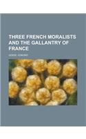 Three French Moralists and the Gallantry of France