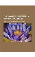 The London Quarterly Review Volume 45