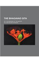 The Bhagavad Gita; Or, the Message of the Master: (English)