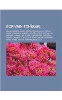 Ecrivain Tcheque: Milan Kundera, Karel Apek, Franz Kafka, Vaclav Havel, Comenius, Alberto Vojt Ch Fri, Stefan Lux, Bohumil Hrabal, Ji I(French)