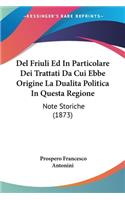 Del Friuli Ed In Particolare Dei Trattati Da Cui Ebbe Origine La Dualita Politica In Questa Regione